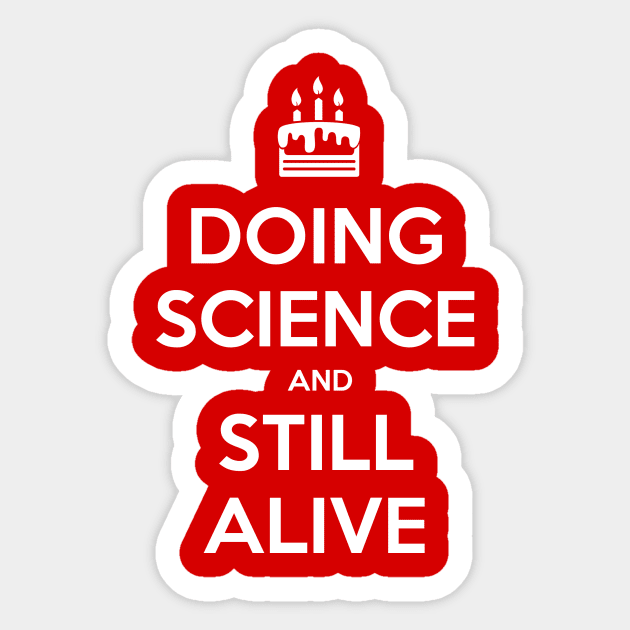 Doing Science and Still Alive Sticker by GeekTragedy